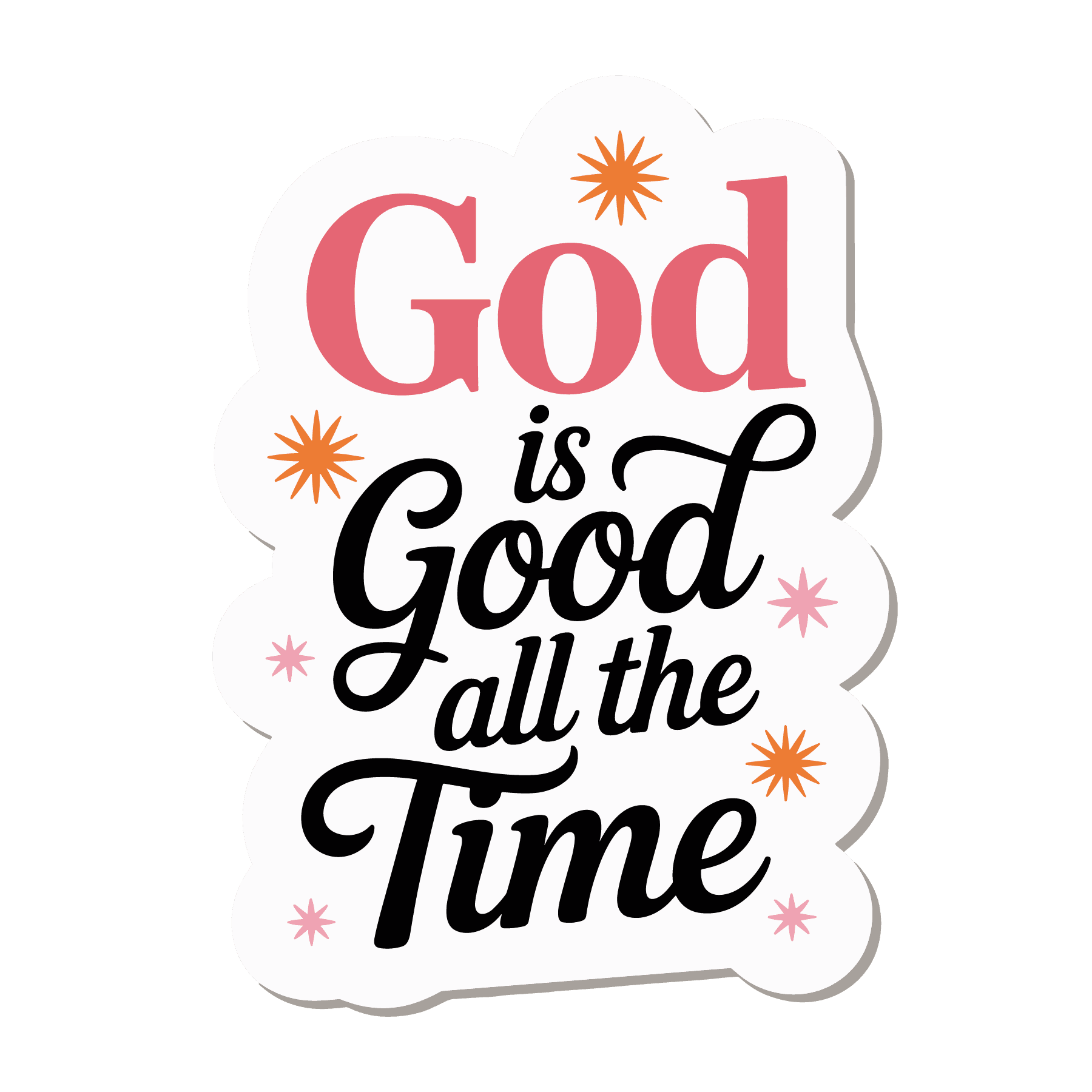 God Is Good All The Time Sparkle Sticker
