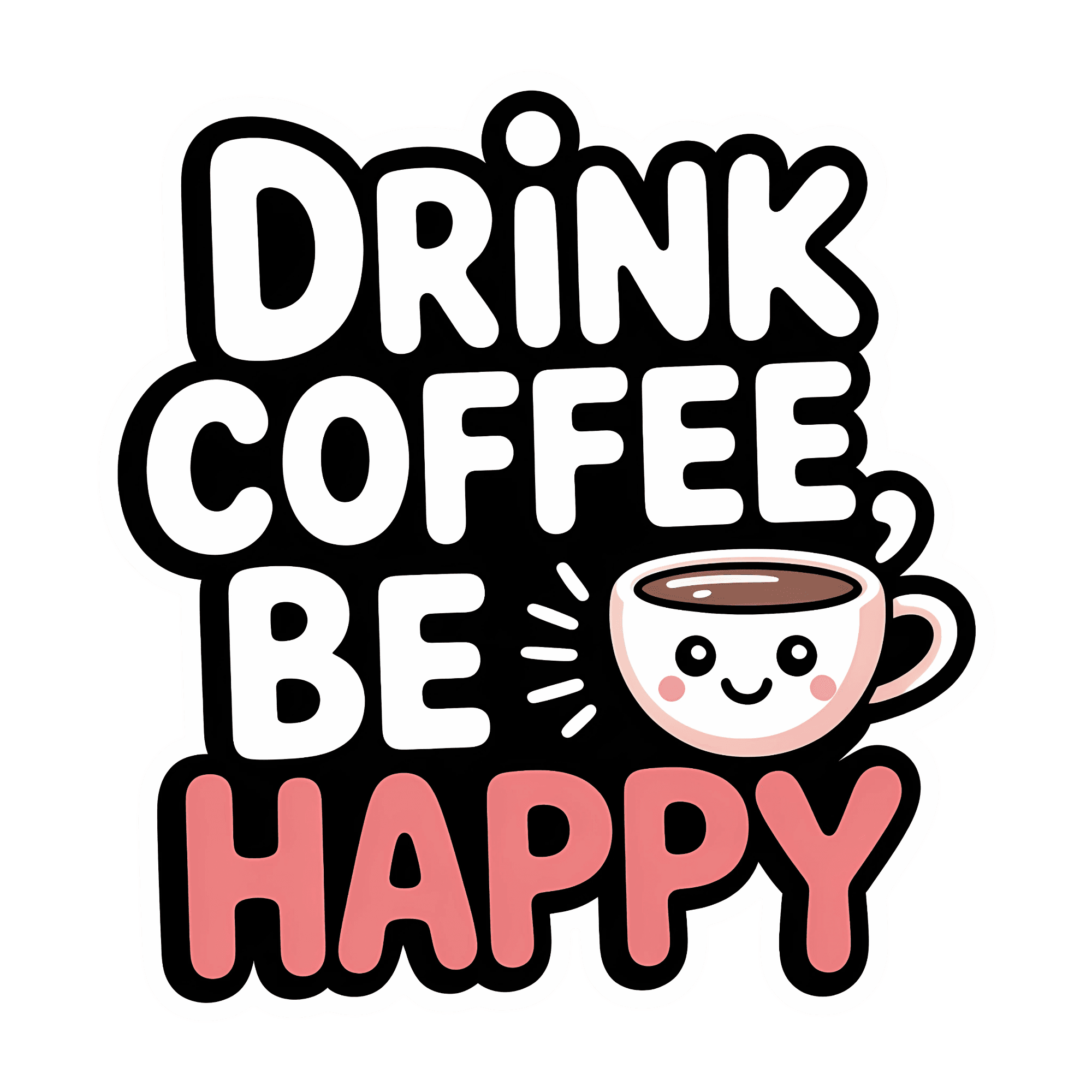 Drink Coffee, Be Happy Sticker