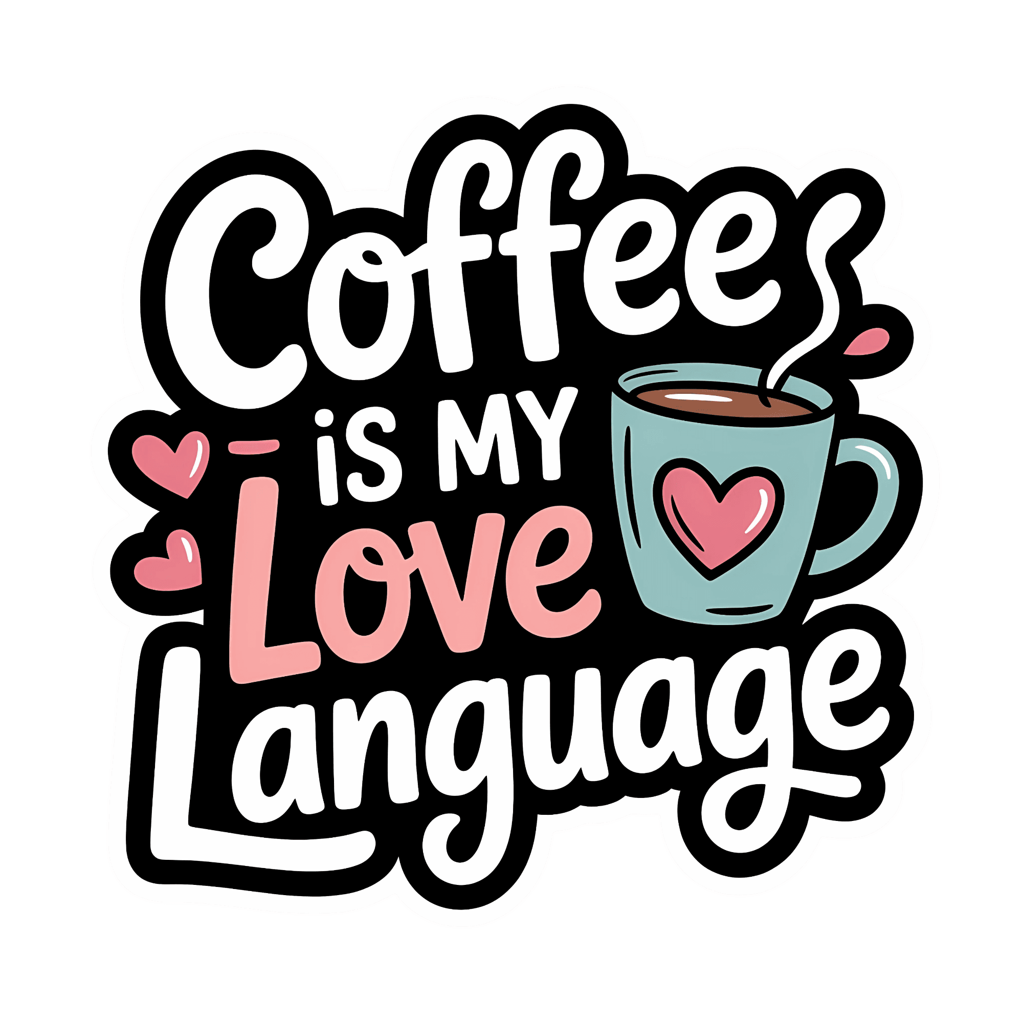 Coffee Is My Love Language Sticker