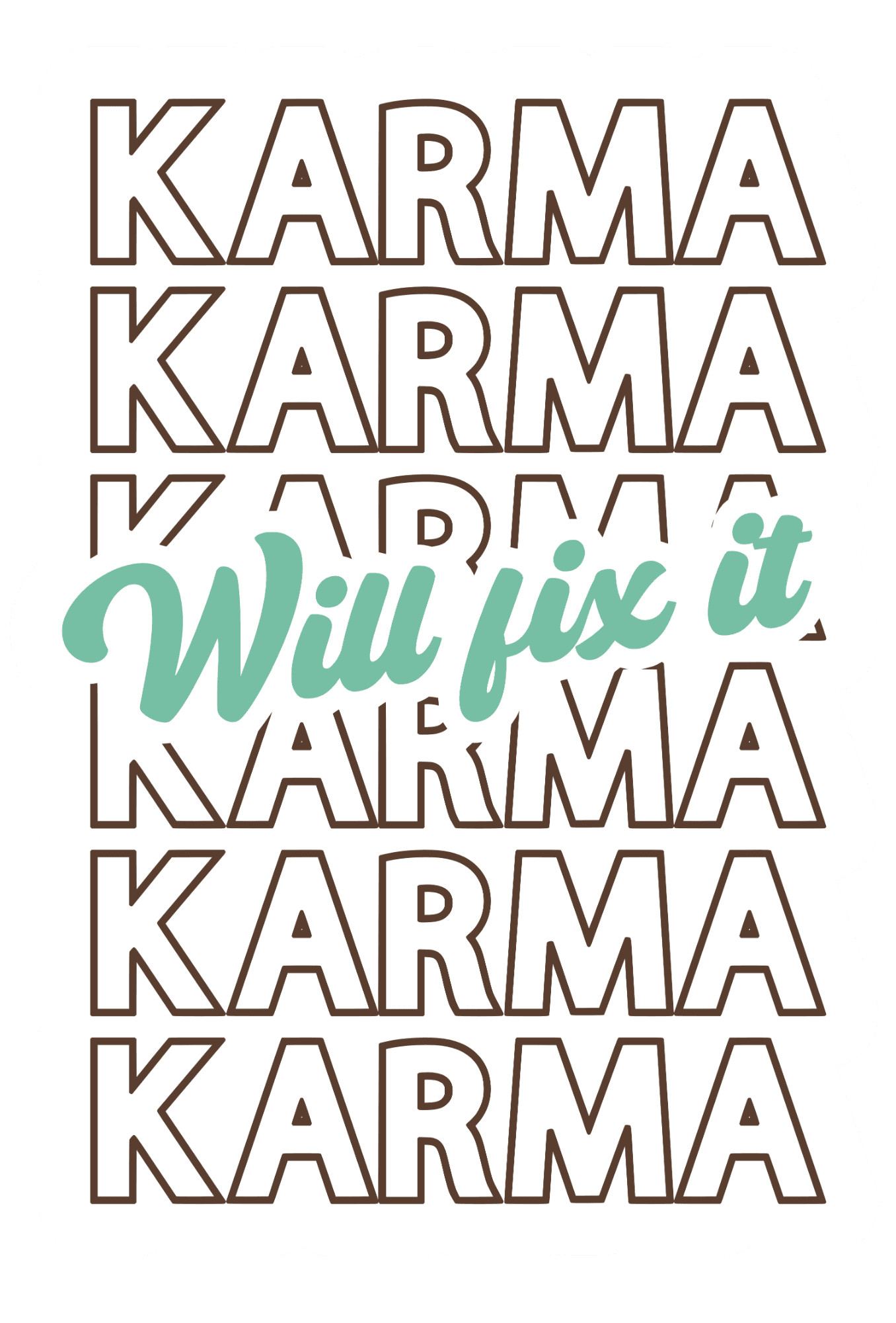 Karma Will Fix It Sticker