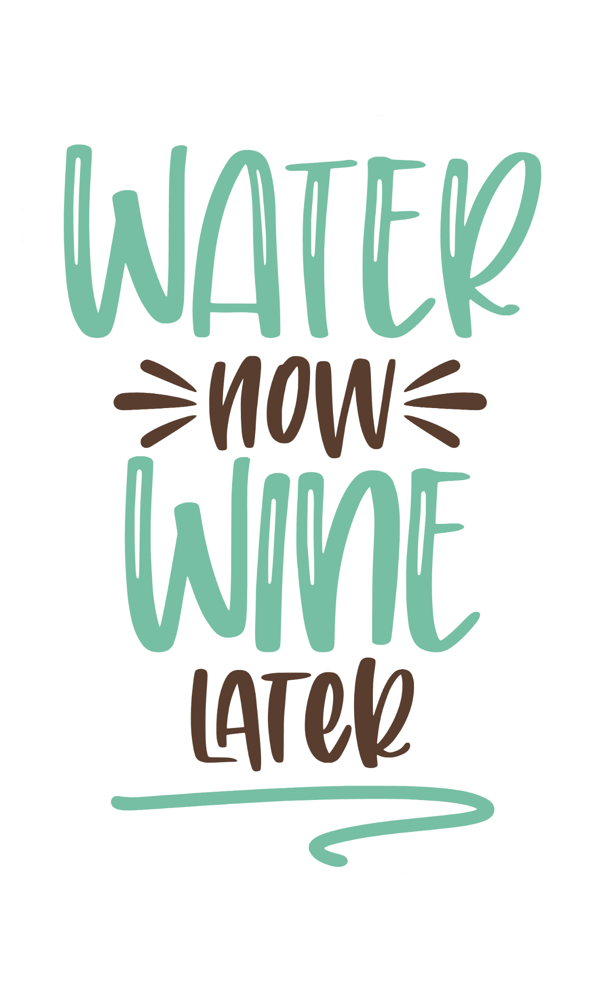 Water Now, Wine Later Hand-Lettered Sticker