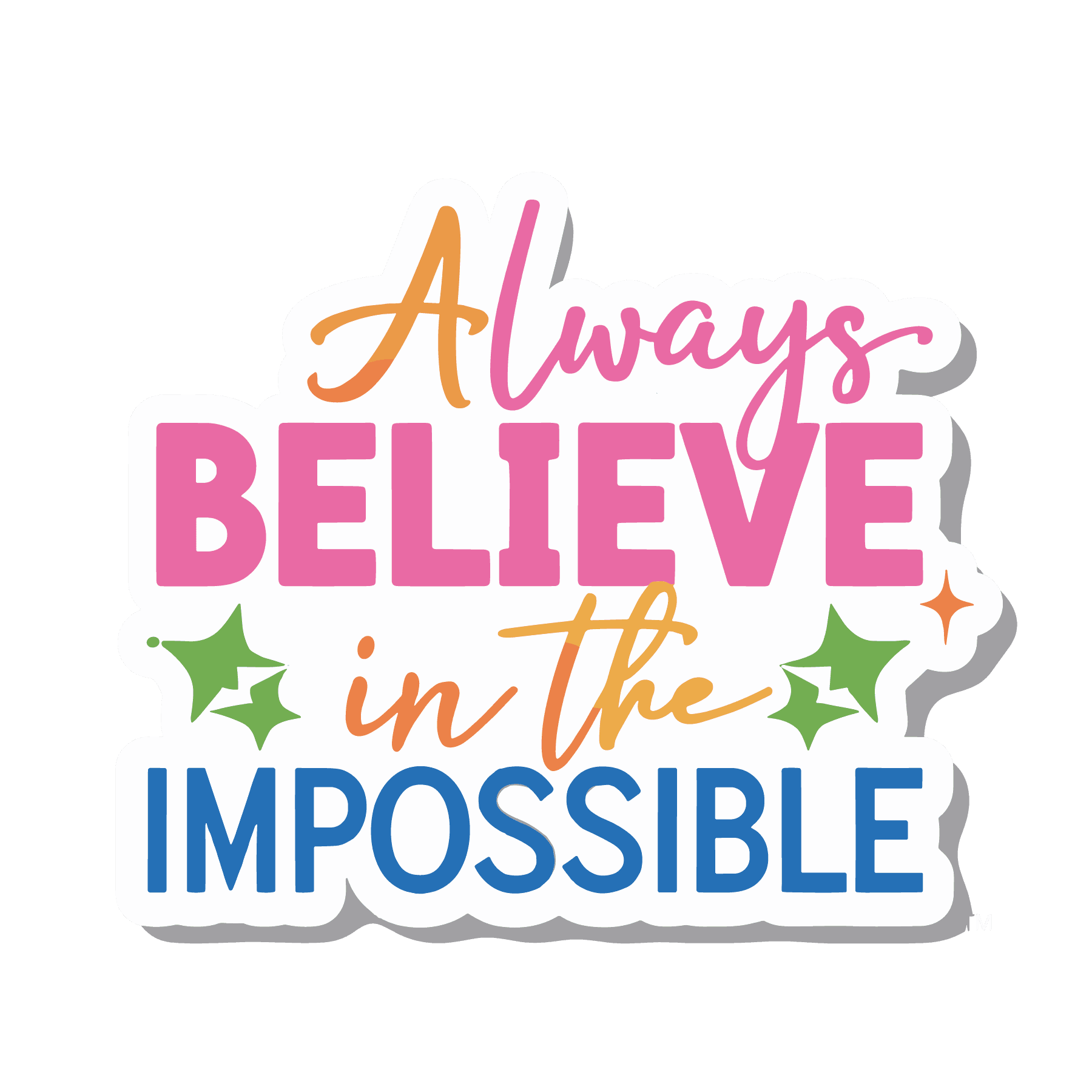 Always Believe in the Impossible Sticker