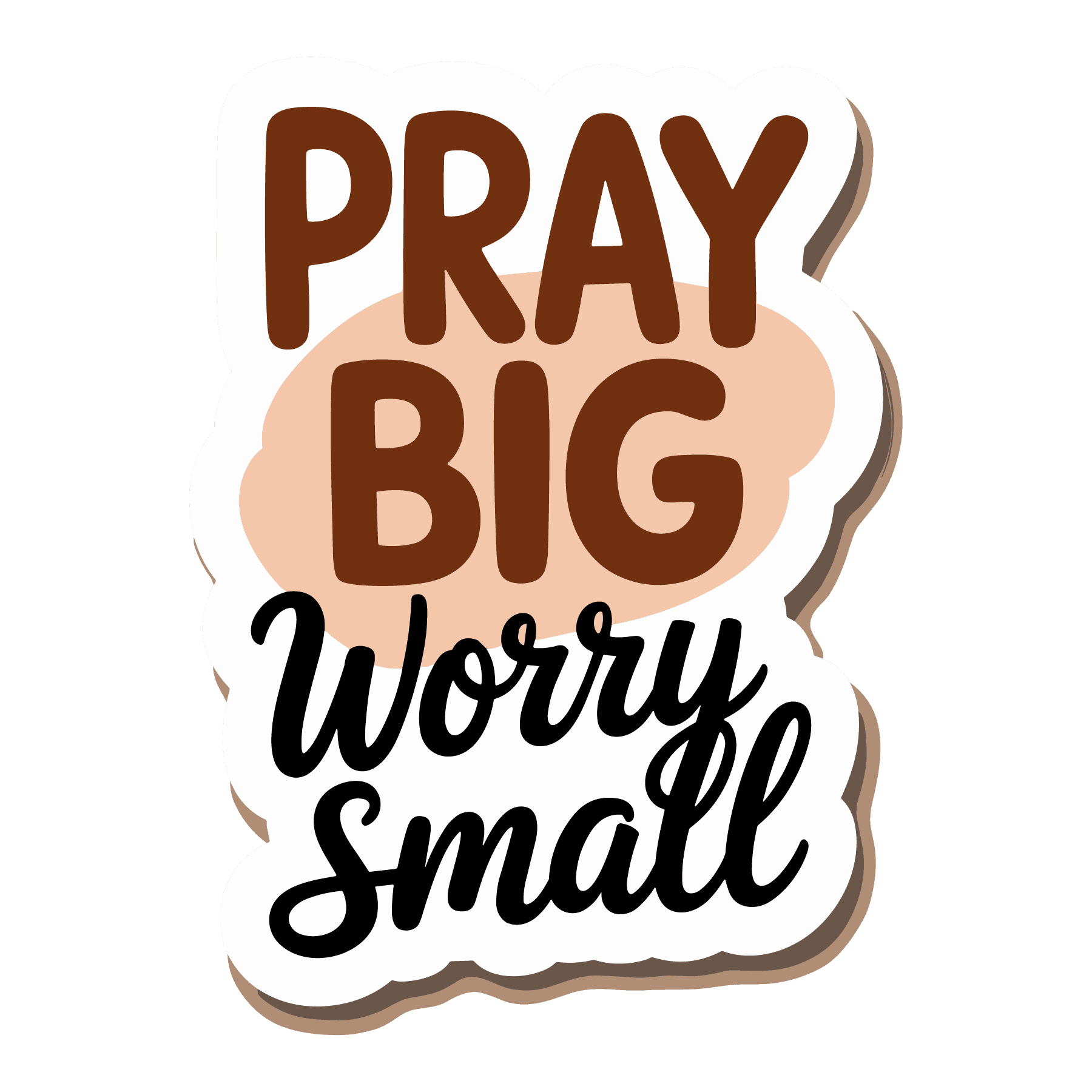 Pray Big Worry Small Quote Sticker