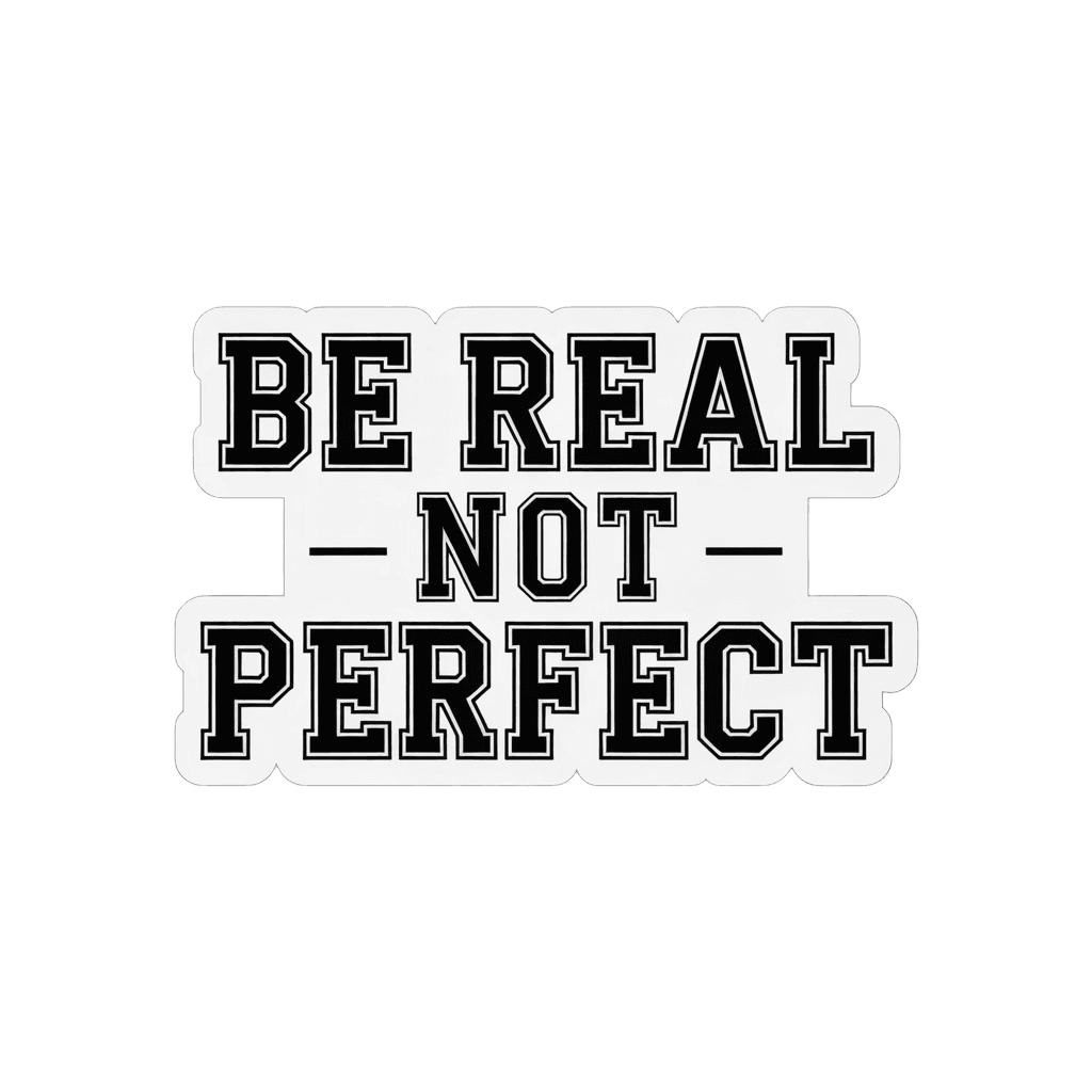 Be Real Not Perfect Varsity Text Sticker