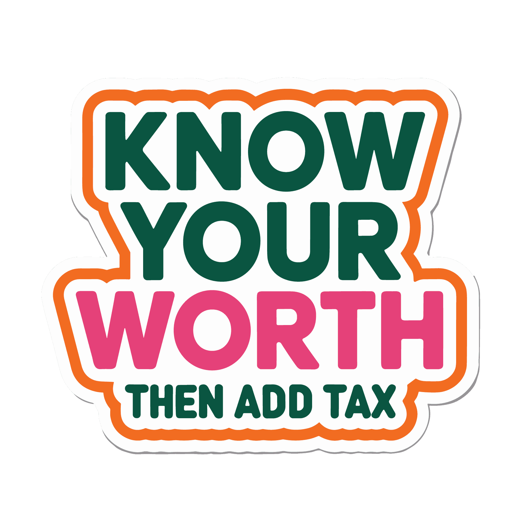 Know Your Worth Then Add Tax Sticker