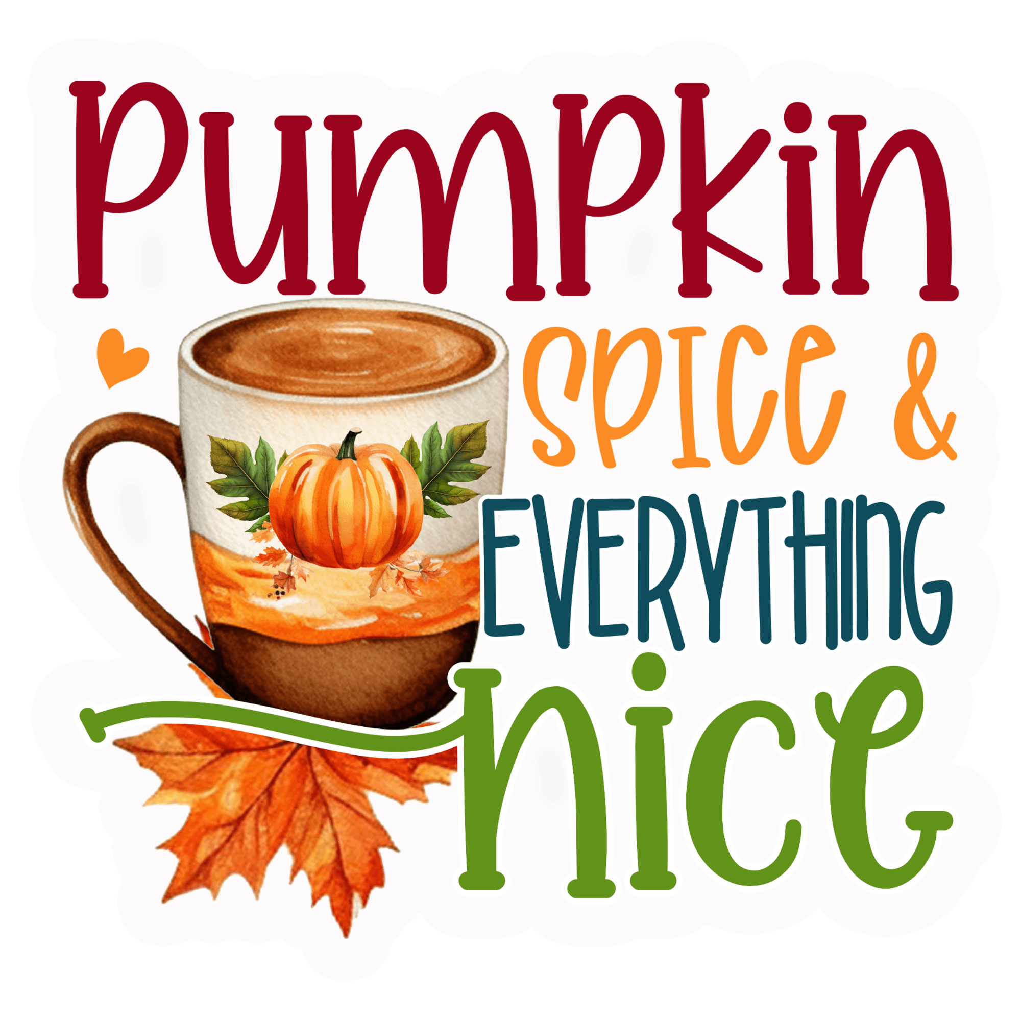 Pumpkin Spice & Everything Nice Sticker