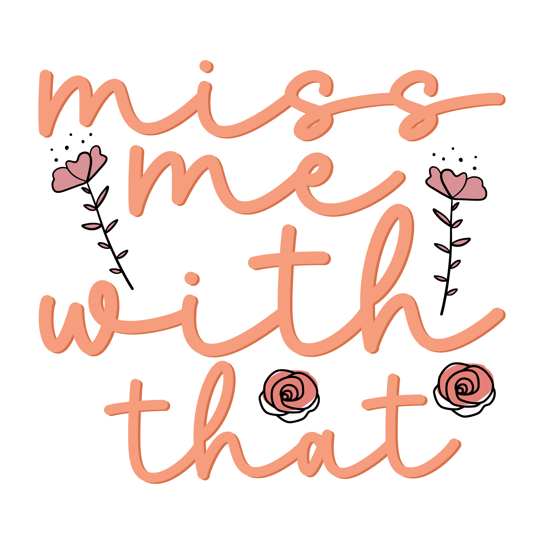 Miss Me With That Sassy Script Sticker
