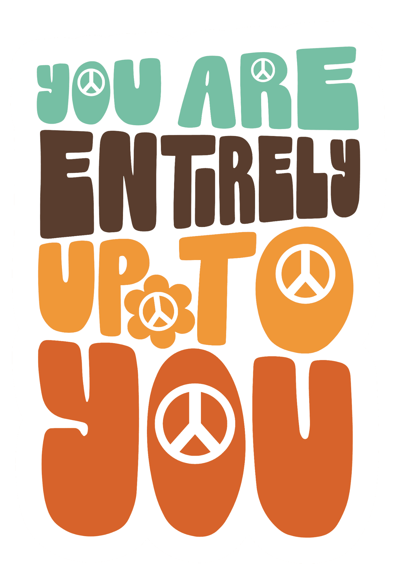 You Are Entirely Up To You Retro Peace Sticker