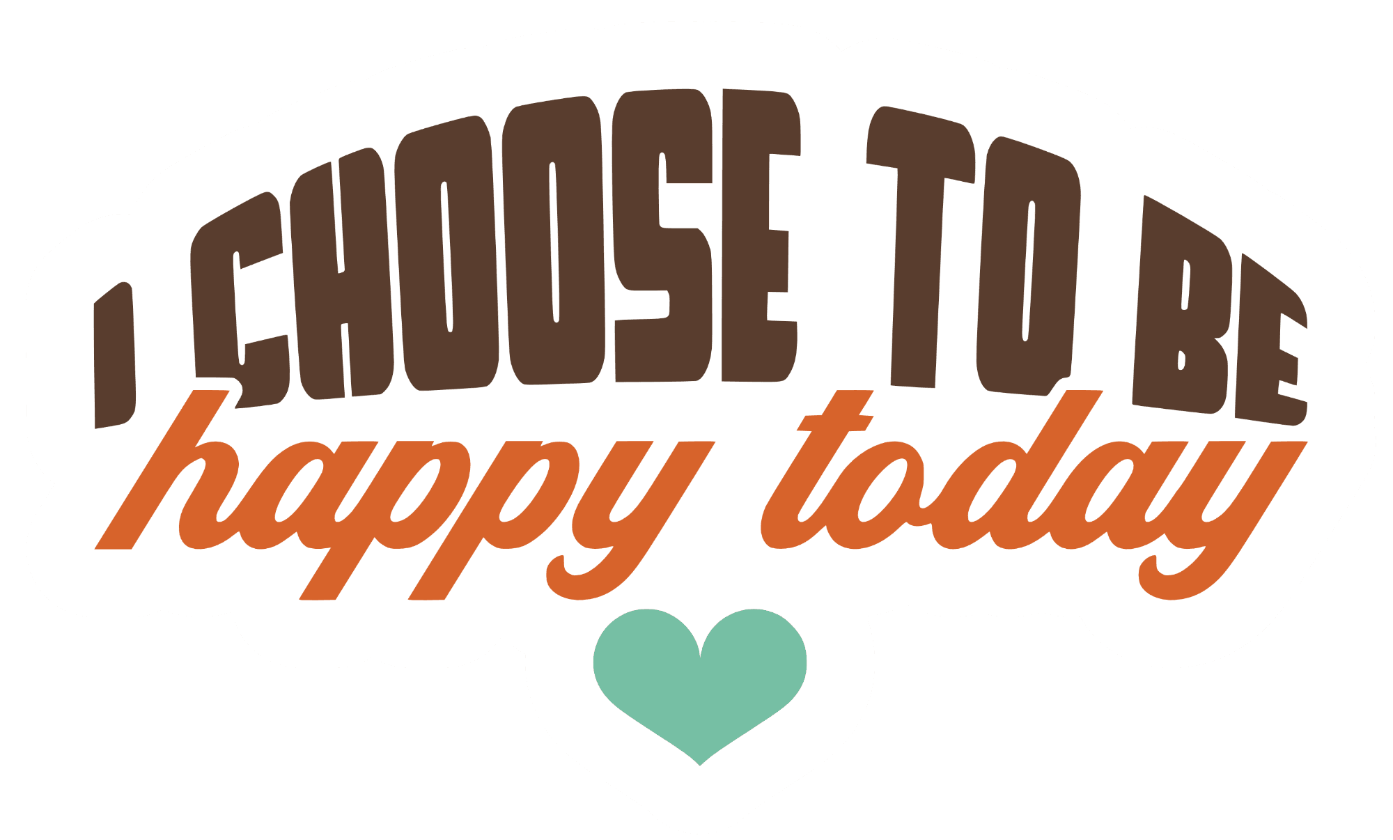 I Choose To Be Happy Today Sticker