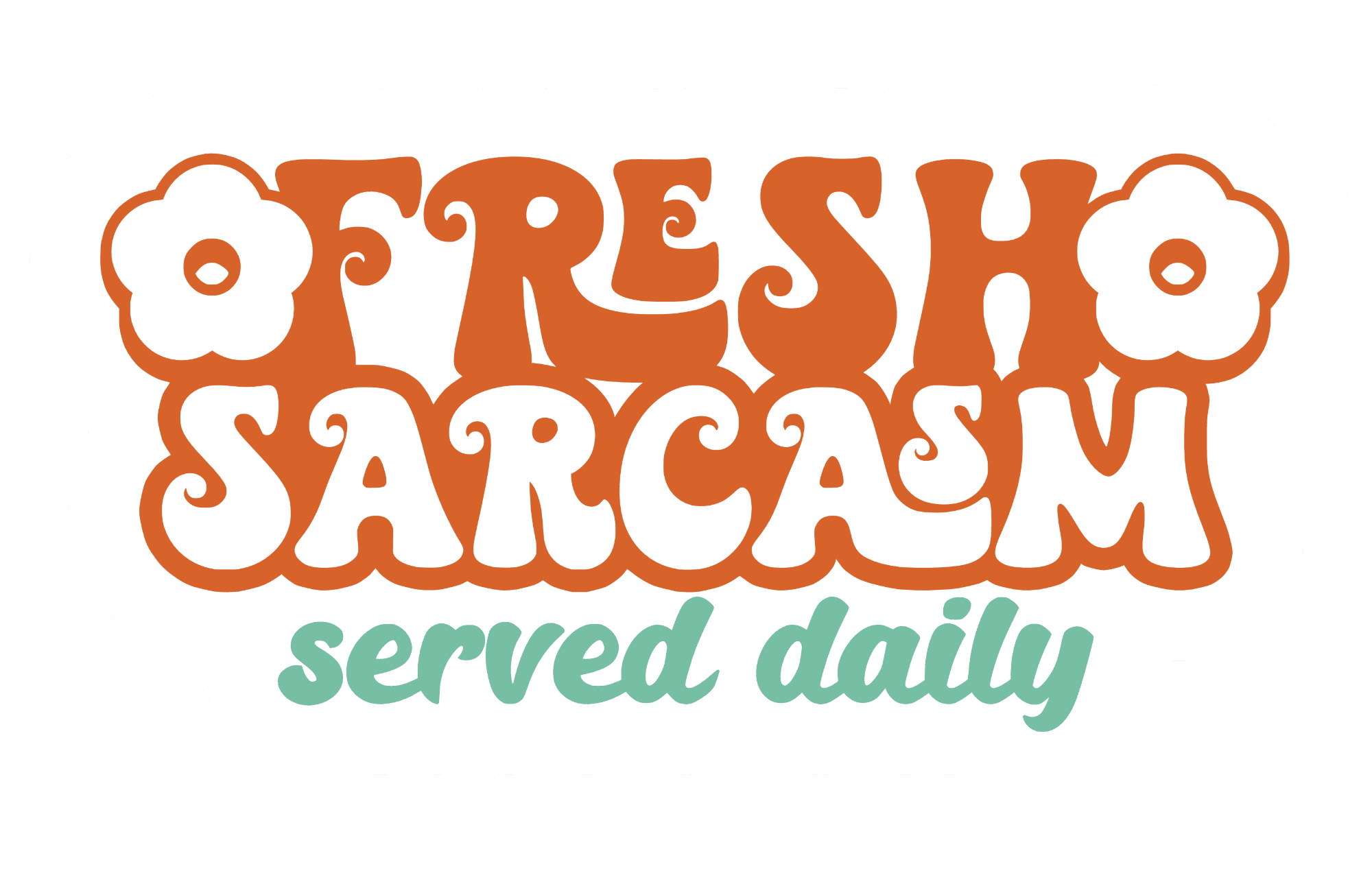 Fresh Sarcasm Served Daily Sticker